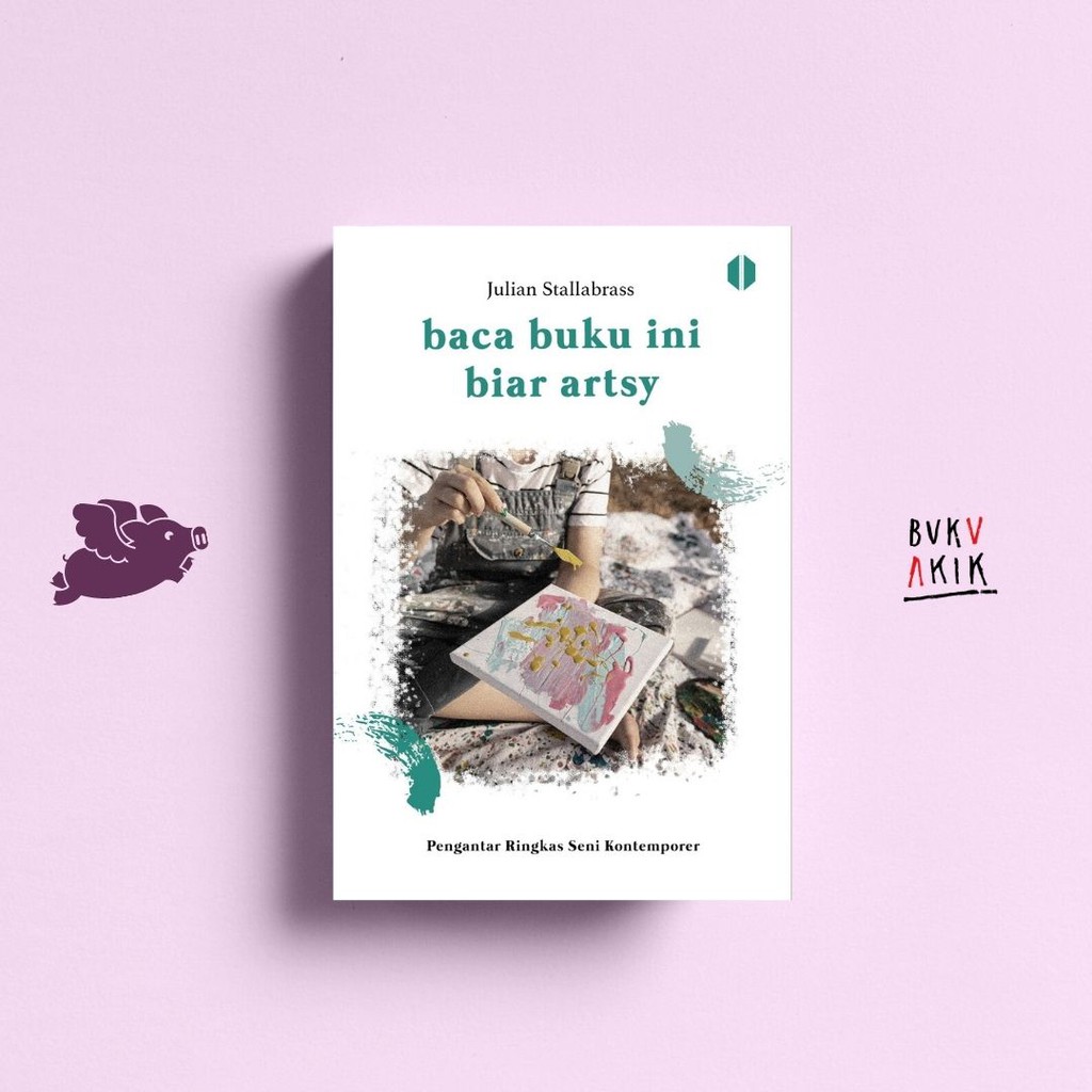 Baca Buku Ini Biar Artsy: Pengantar Ringkas Seni Kontemporer - Julian Stallabrass