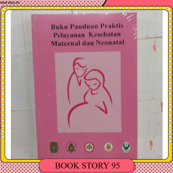 

BUKU PANDUAN PRAKTIS PELAYANAN KESEHATAN MATERNAL DAN NEONATAL TAHUN 2014
