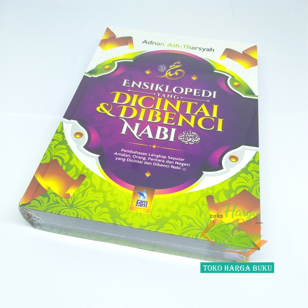 Ensiklopedi Yang Dicintai dan Dibenci Nabi Pembahasan Lengkap Seputar Amalan Orang Perkara dan Negeri yang Dicintai Nabi dan Dibenci Nabi Penerbit Zamzam