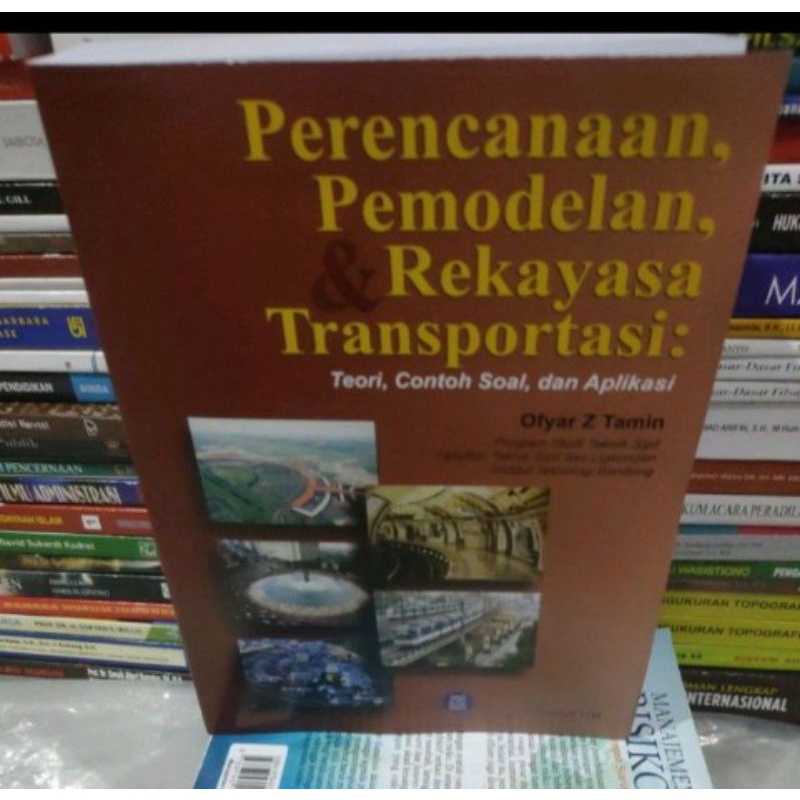 Perencanaan Permodelan, & Rekayasa Transportasi By Ofyar Z. Tamin