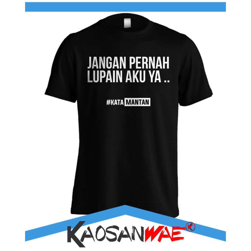 Kaos Kata Kata Lucu Mantan Jangan Lupakan Aku Distro Shopee