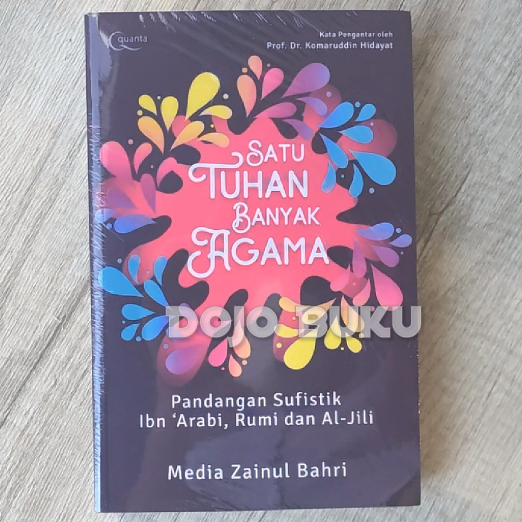 Satu Tuhan Banyak Agama: Pandangan Sufistik Ibn 'Arabi, Rumi dan Al-JI