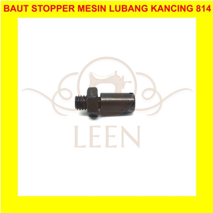 Baut Stopper 814 Stop Cam Mesin Jahit Lubang Kancing LH4 B814 LEEN