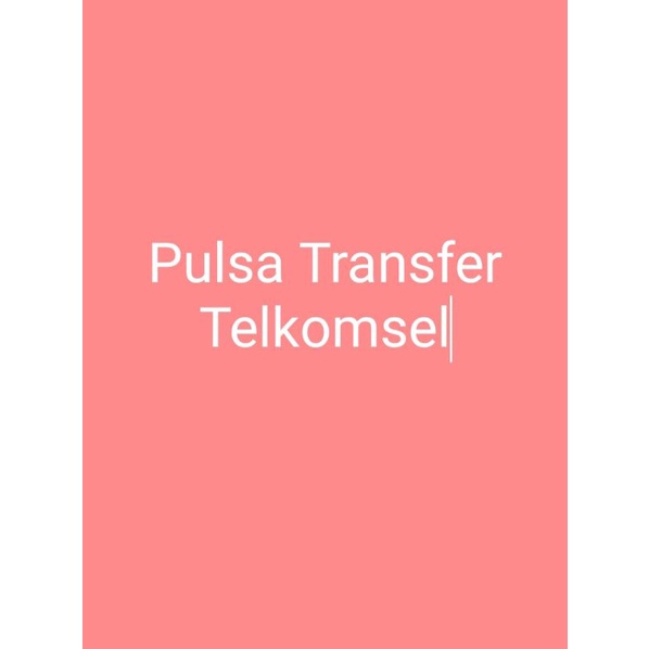 Pulsa transfer Telkomsel Murah