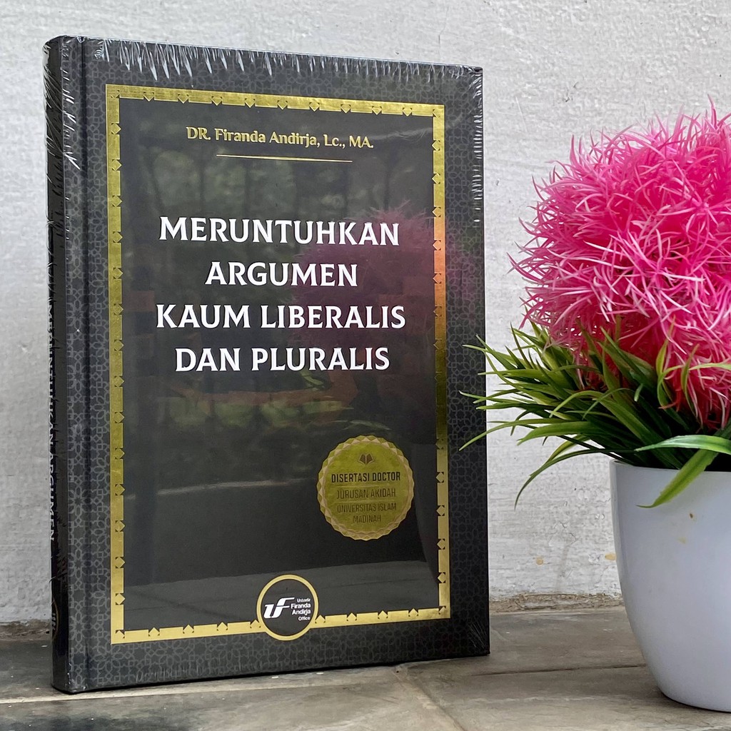 Buku Meruntuhkan Argumen Kaum Liberalis dan Pluralis Karya Ust. DR. Firanda Andirja, Lc, MA.