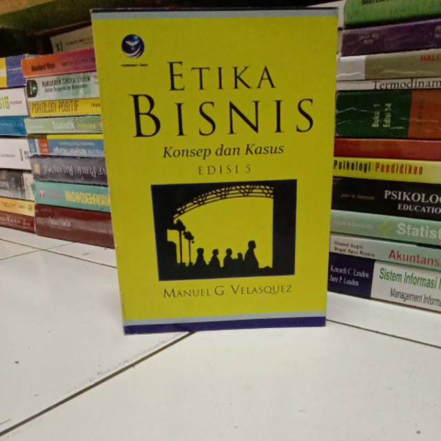 ETIKA BISNIS KONSEP DAN KASUS EDISI 5 MANUEL G. VELASQUEZ