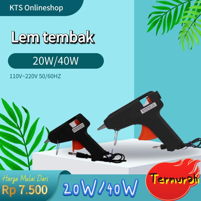 

Lem tembak glue gun stick cair lengket refill 20W/40W