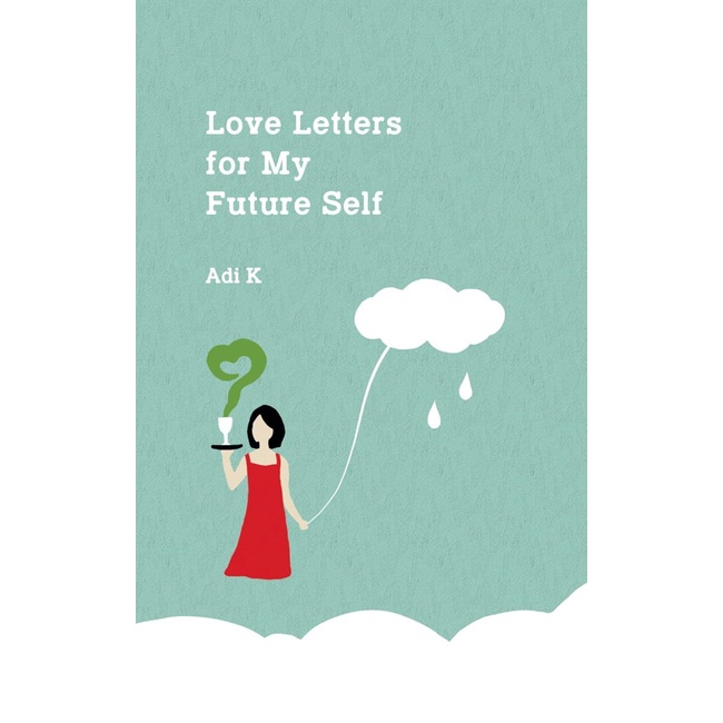 

MUST HAVE!! LOVE LETTERS FOR MY FUTURE SELF (HC) TERBARU