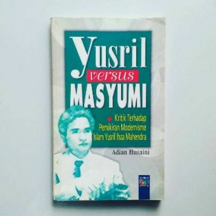 YUSRIL VERSUS MASYUMI Kritik Terhadap Pemikiran Modernisme Islam Yusril Ihza Mahendra