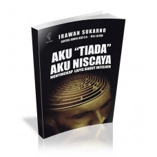 

Buku Aku "Tiada" Aku Niscaya: Menyingkap Lapis Kabut Intelijen