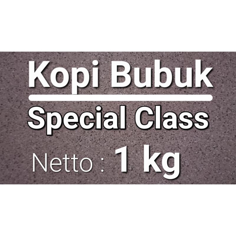 TERBARU--Kopi Bubuk Special Class isi bersih 1 kilo, wajib coba u/ para pe-wirausaha, warkop, perkantoran, dll, kopi giling halus