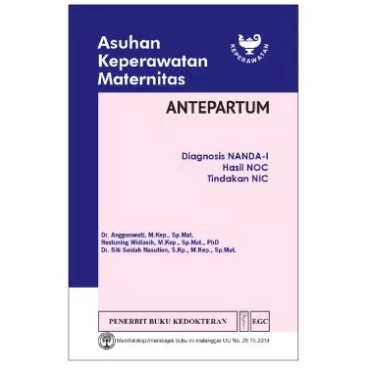 Buku ANTEPARTUM ORIGINAL - Buku Asuhan Keperawatan Maternitas - Nanda NIC NOC Anggorowati EGC