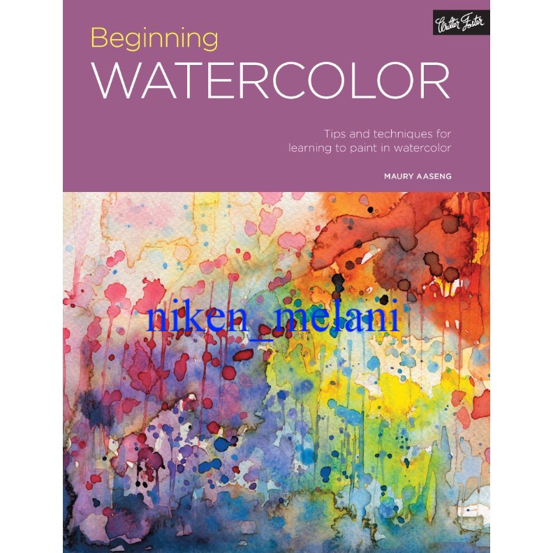 Jual Buku Seni Grafis - Beginning Watercolor: Tips And Techniques For Learning To Paint In Watercolor Indonesia|Shopee Indonesia