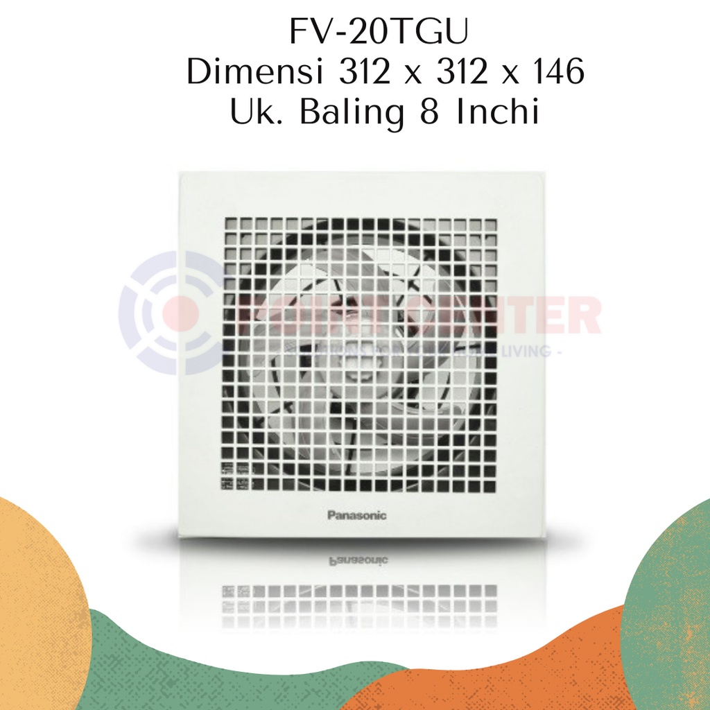 TERBAIK KIPAS ANGIN HISAP PLAFON PANASONIC EXHAUST FAN 8" FV-20TGU / CEILING FAN PANASONIC / KIPAS A