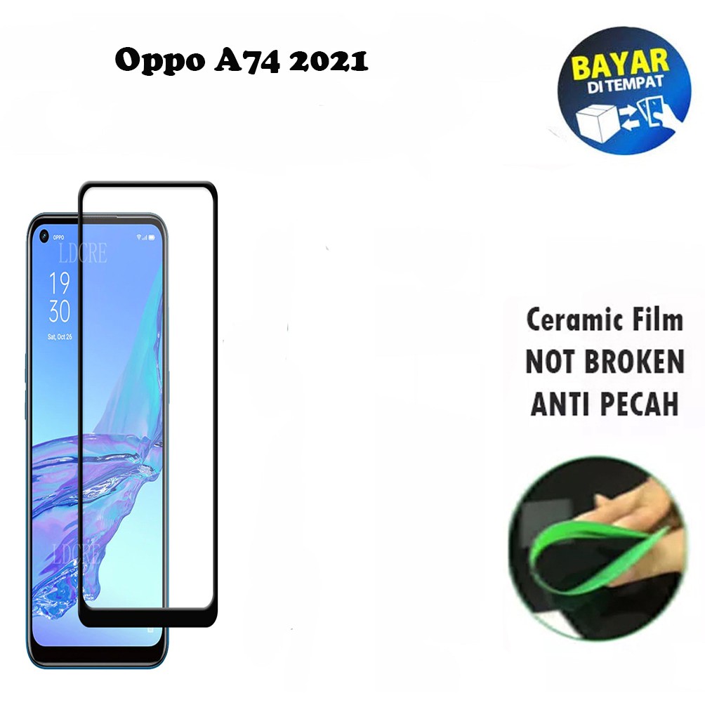 Tempered Glass Oppo A74 2021 FULL COVER FULL SCREEN Ceramic Film Anti Gores