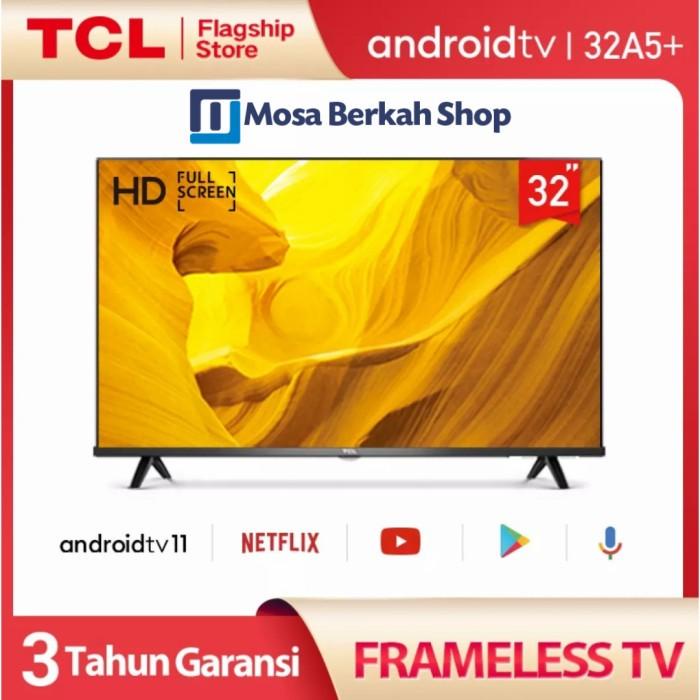 TCL LED TV 32 INCH ANDROID TV 32A5 Garansi Resmi TCL