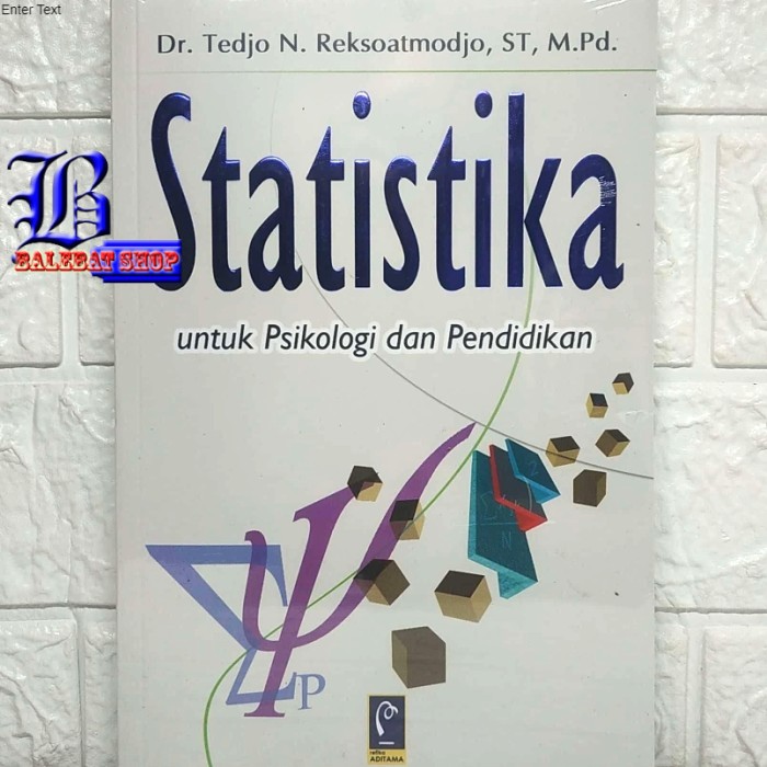 

Buku Statistika untuk Psikologi dan Pendidikan Dr. Tedjo Reksoatmodjo, ST., M.Pd. REFIKA ADITAMA BS-PSYCH