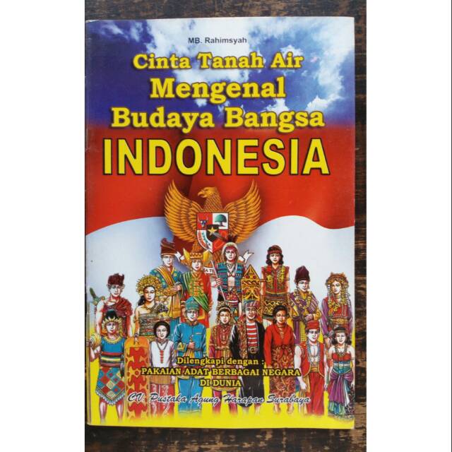 Cinta Tanah Air Mengenal Budaya Bangsa Indonesia Dilengkapi Pakaian Adat Cv Pustaka Agung