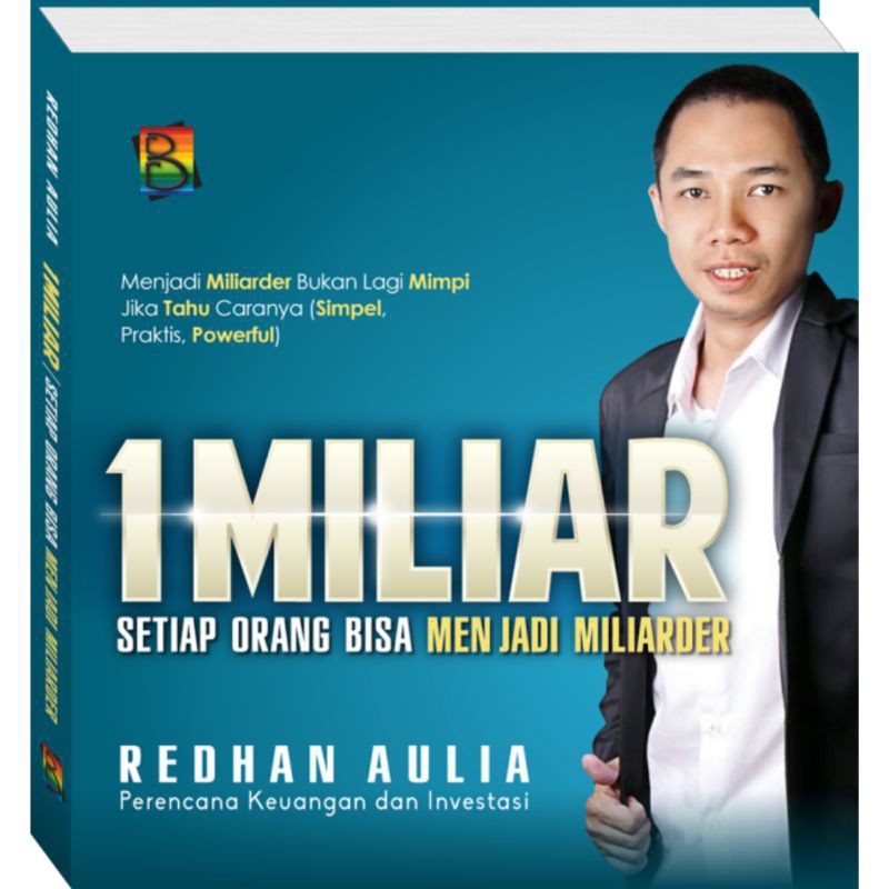 BUKU 1 MILIAR, SETIAP ORANG BISA MENJADI MILIADER