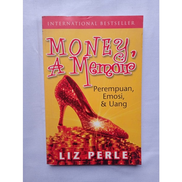 

MONEY A MEMOIR LIZ PERLE PEREMPUAN EMOSI DAN UANG NOVEL NON FIKSI NOVEL REMAJA NOVEL INTERNATIONAL BESTSELLER NOVEL ORIGINAL NOVEL ASLI