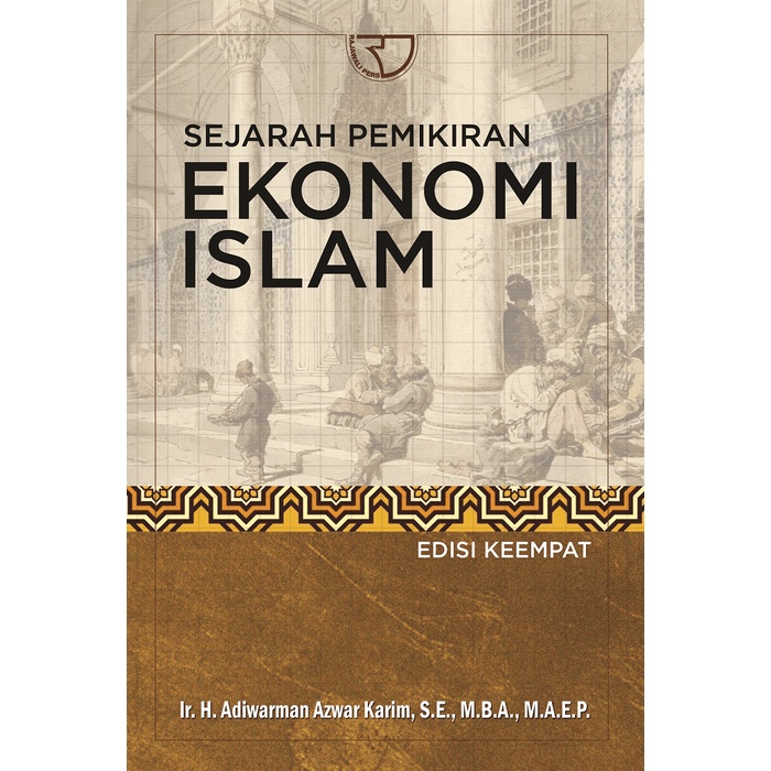 SEJARAH PEMIKIRAN EKONOMI ISLAM ED. 4 KARYA ADIWARMAN AZWAR KARIM