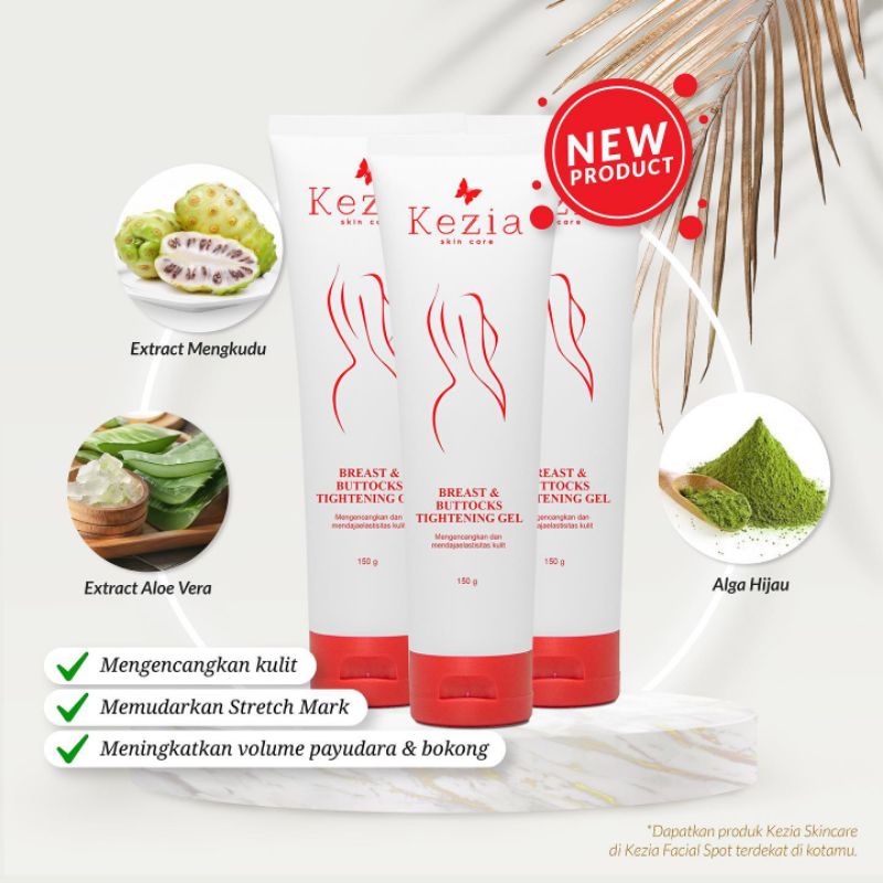KEZIA breast and buttocks tightening gel / pengencang payudara / pengencang bokong / pengencang payu