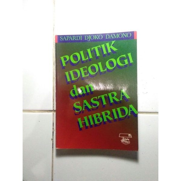 politik ideologi dan sastra hibrida oleh sapardi djoko damono