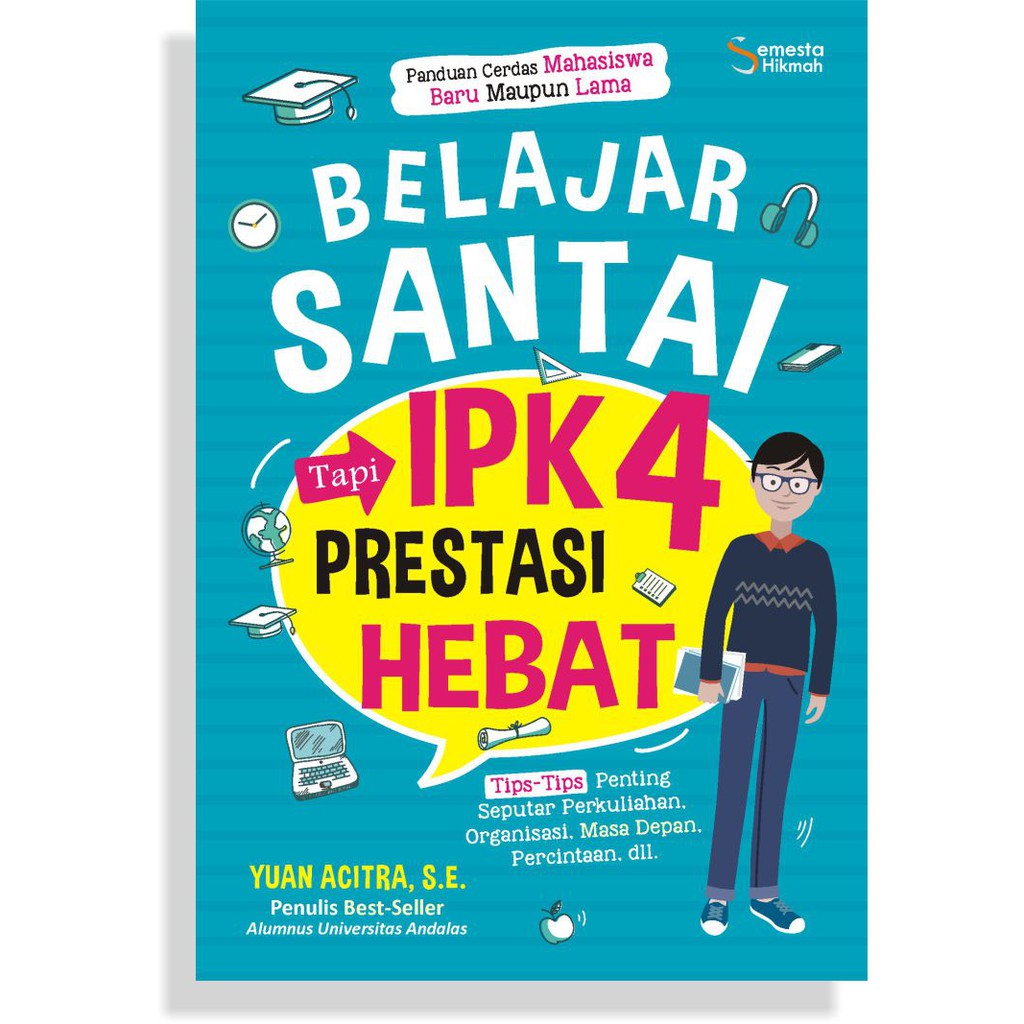 Semesta Hikmah Publishing - Buku Kuliah : A-Z Seputar Perkuliahan dan Belajar Santai, Tapi IPK 4 Prestasi Hebat - Buku Motivasi - Buku Inspirasi-4