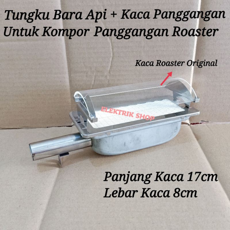 TUNGKU BURNER BARA API + KACA PANGGANGAN ORIGINAL 1 SET UNTUK KOMPOR PANGGANGAN ROASTER