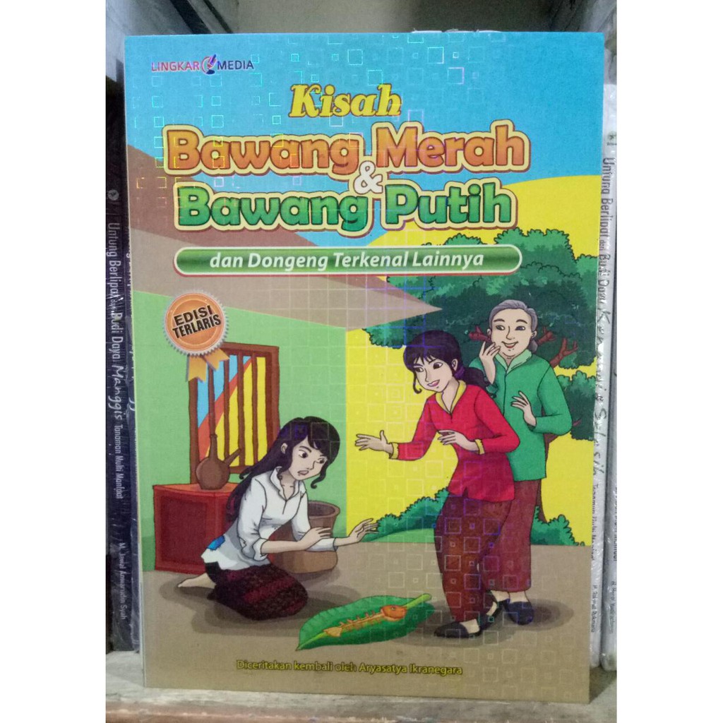 KISAH BAWANG MERAH & BAWANG PUTIH dan Dongeng Terkenal Lainnya