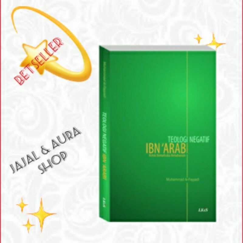 

Teologi Negatif Ibn ‘Arabi ; Kritik Metafisika Ketuhanan