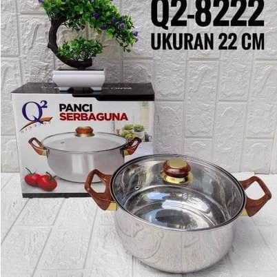 PANCI KUAH SERBAGUNA Q2 8222 TUTUP KACA STAINLESS / PANCI SUSU 22CM / PANCI KUAH 22CM / PANCI KUWAH 22CM / PANCI SERBAGUNA 22CM Q2-8222