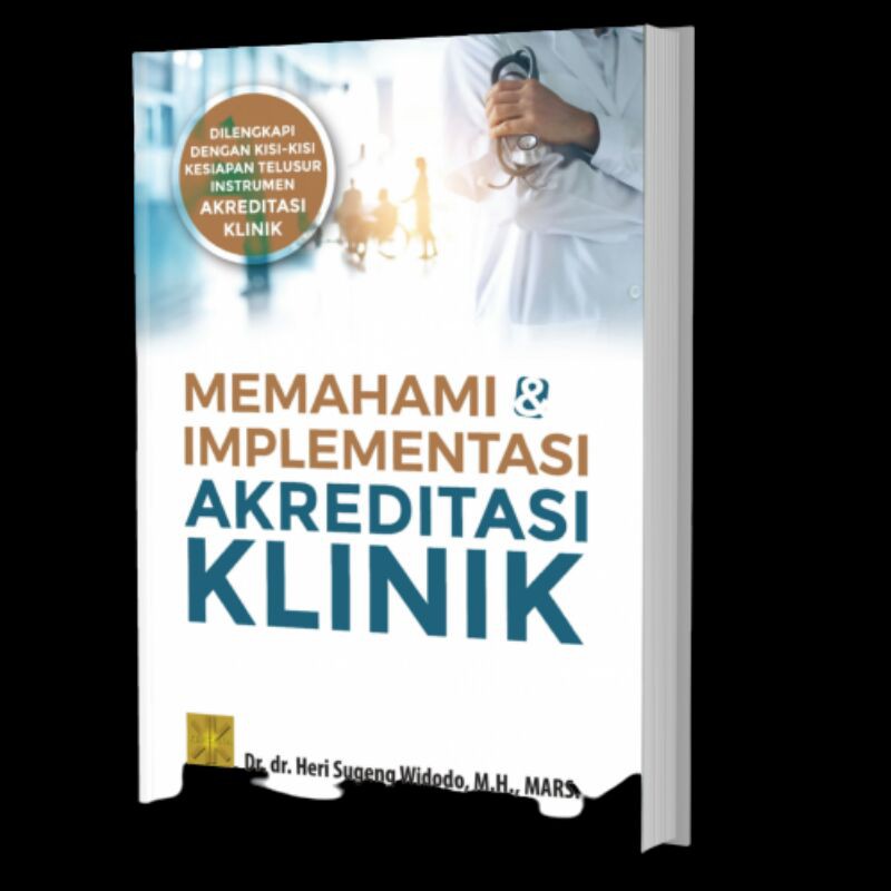 MEMAHAMI & IMPLEMENTASI AKREDITASI KLINIK DENGAN KISI KESIAPAN TELUSUR INSTRUMEN AKREDITASI KLINIK