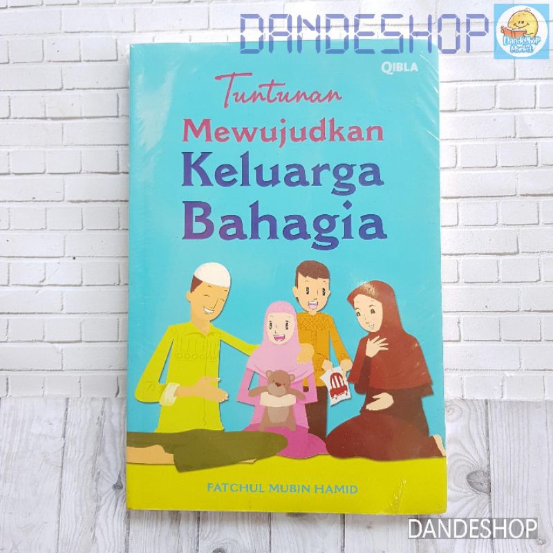 Tuntunan Mewujudkan Keluarga Bahagia Buku Oleh Fatchul Mubin Hamid Shopee Indonesia
