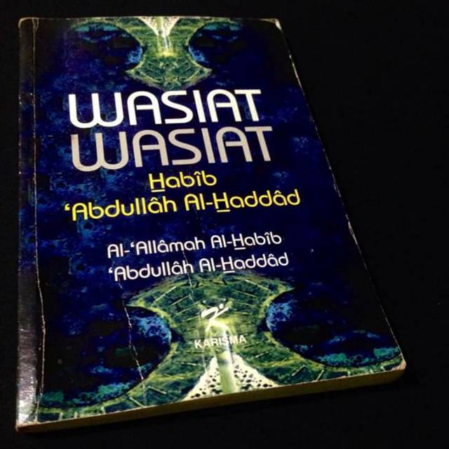 WASIAT WASIAT HABIB ABDULLAH AL HADDAD - Al Allamah Al Habib Abdullah Al Haddad