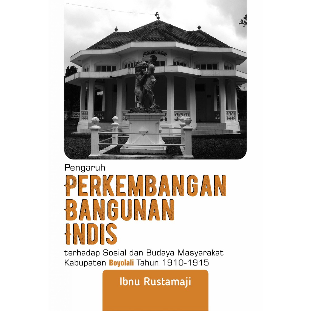 Deepublish - Buku Pengaruh Perkembangan Bangunan Indis Terhadap Sosial Dan Budaya Masyarakat Kabupat