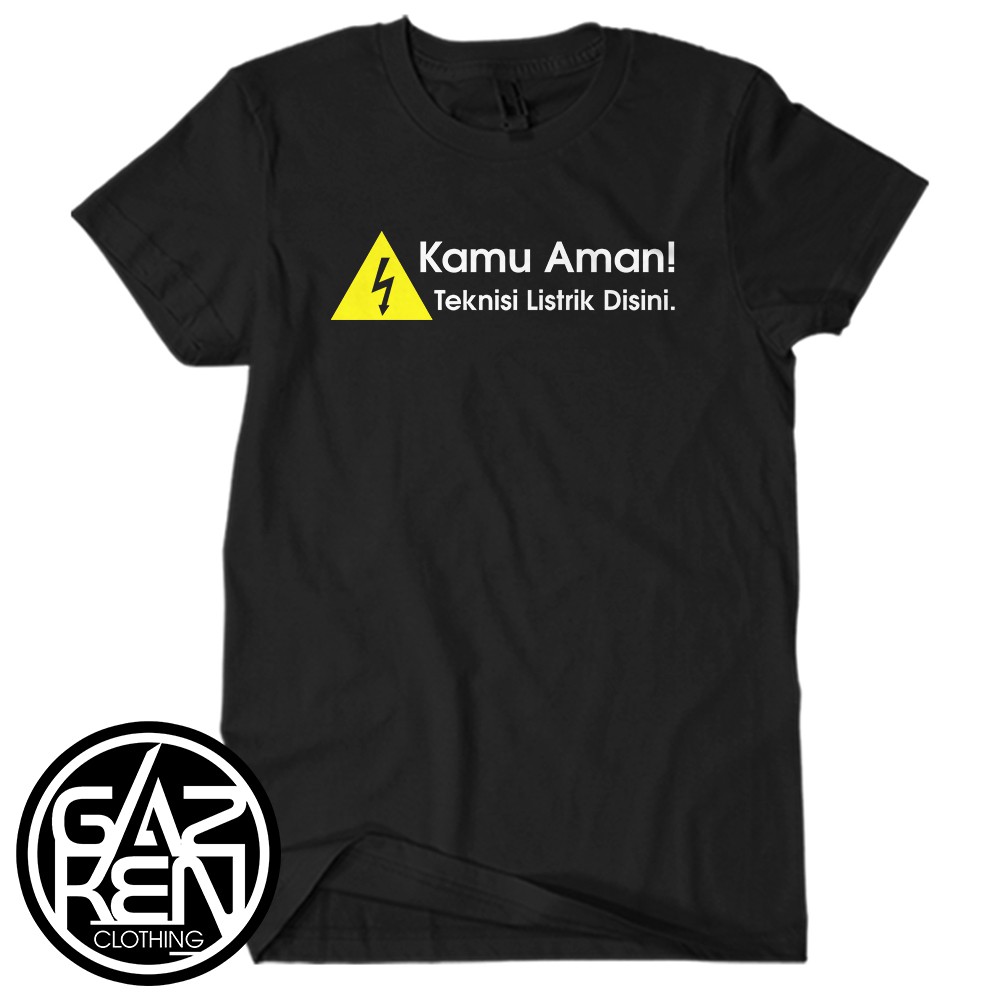 Kaos Kamu Aman Teknisi Listrik Disini Teknik Kelistrikan Electrical Baju Distro Dewasa Gazken