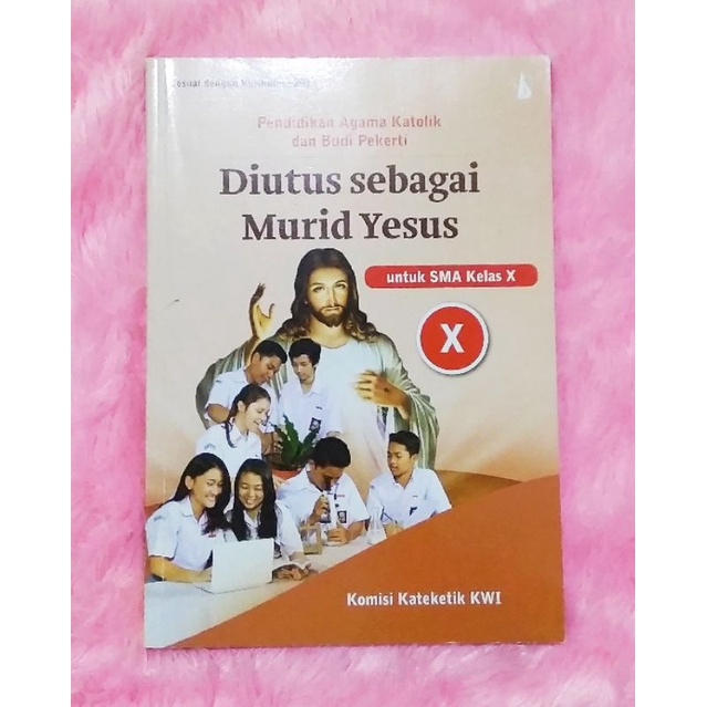 

Diutus sebagai Murid Yesus Pendidikan Agama Katolik SMA Kelas 10