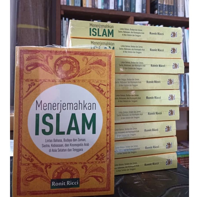 MENERJEMAHKAN ISLAM Lintas Budaya Bahasa dan Zaman Sastra Kebiasaan dan Kosmopolis Arab di Asia Sela