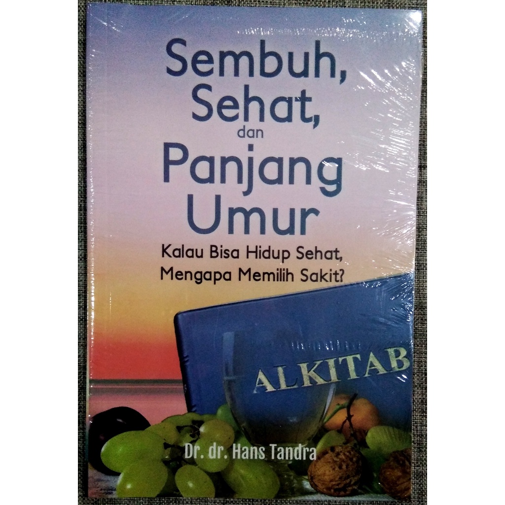 Buku Sembuh Sehat dan Panjang Umur - Kalau Bisa Hidup Sehat Mengapa Memilih Sakit - AO369