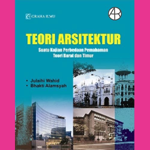 Jual Teori Arsitektur; Suatu Kajian Perbedaan Pemahaman Teori Barat Dan ...