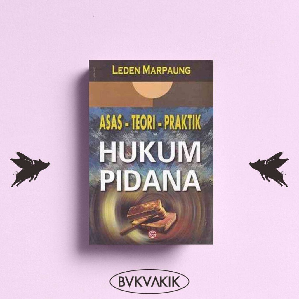 Asas-Teori-Praktik: Hukum Pidana