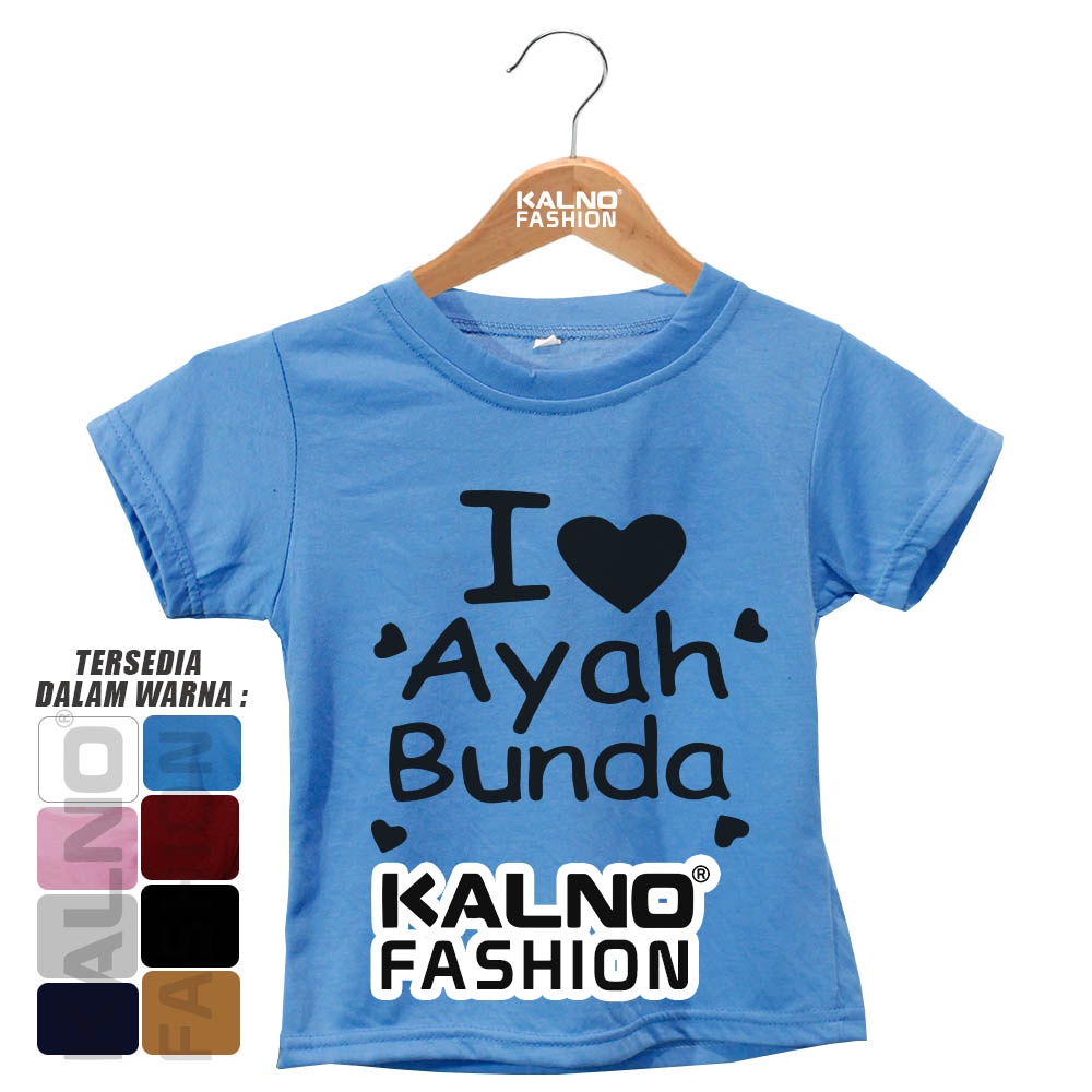 Baju Anak Print Sablon I Love Ayah Bunda IAB818 - Anak Anak Umur 1 - 7 Tahun cowok cewek bahan katun polyester bagus