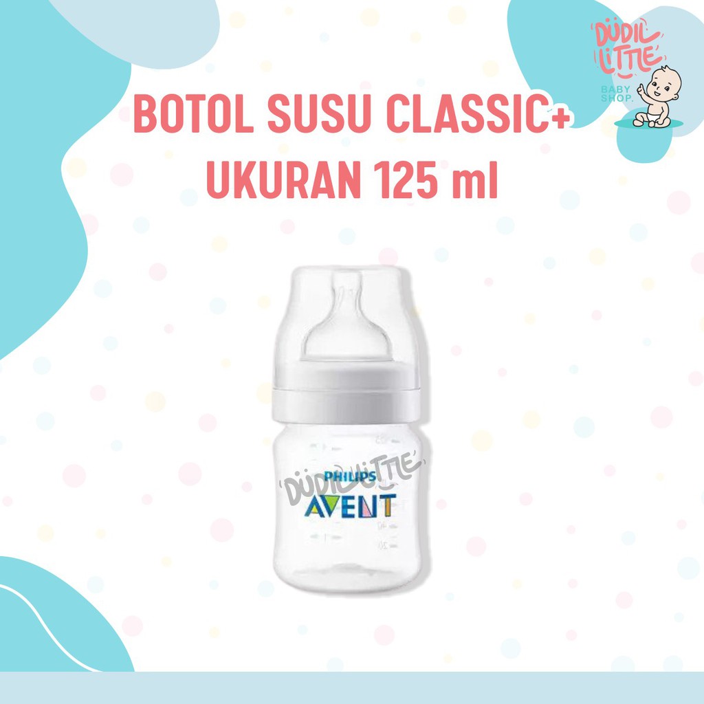 BOTOL SUSU DOT AVENT CLASSIC PLUS 125ml &amp; 260 ML BENING ANTI COLIC BISA COD