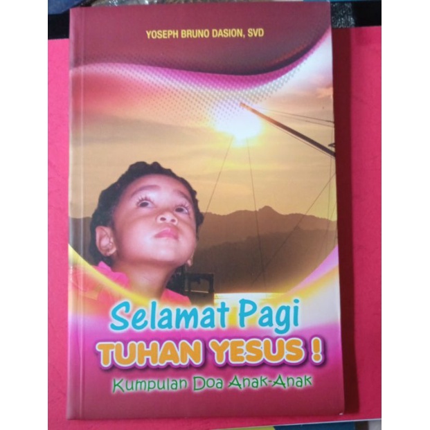 Selamat Pagi Tuhan Yesus : Kumpulan Doa Anak-anak