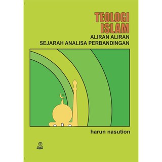 TEOLOGI ISLAM ALIRAN ALIRAN SEJARAH ANALISA PERBANDINGAN - HARUN NASUTION