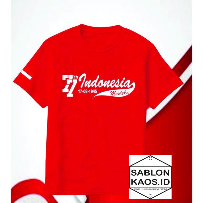 Kaos Indonesia Merdeka 77 Tahun / Kaos Hut RI 77 / Kaos Indonesia Raya