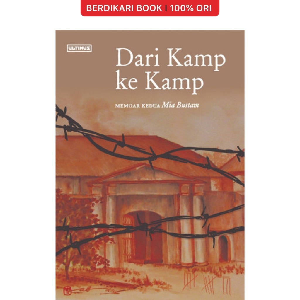 Berdikari - Dari Kamp Ke Kamp Memoar Kedua Mia Bustam - Ultimus