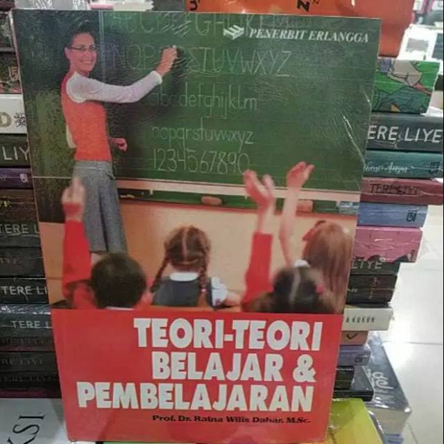 Teori teori belajar dan pembelajaran by Prof. Dr. Ratna Wilis Dahar, M.Sc.