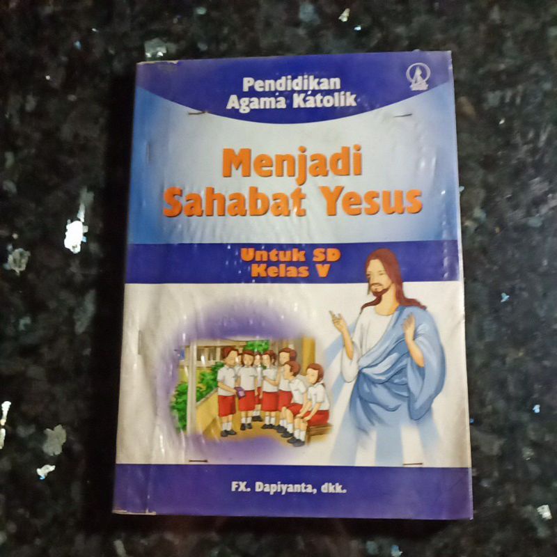 Buku Pendidikan Agama Katolik Menjadi Sahabat Yesus kelas 5, V, Sd, PT. Kanisius, Fx.Dapiyanta.